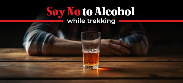 Say No to Alcohol While Trekking