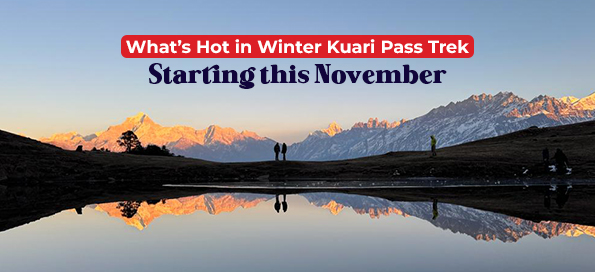 What’s Hot in Winter Kuari Pass Trek Starting this November