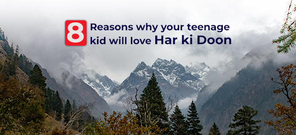 8 Reasons why your teenage kid will love Har ki Doon