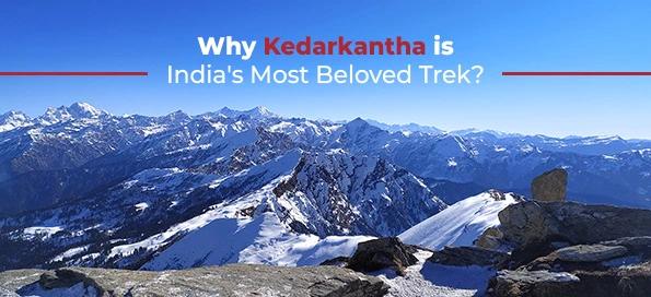 Why Kedarkantha is India’s Most Beloved Trek?
