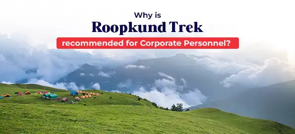 Why is Roopkund trek recommended for Corporate Personnel?