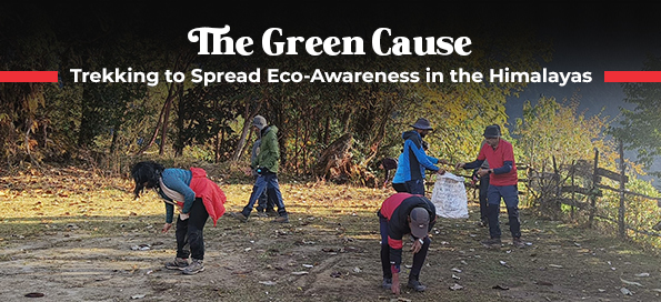 The Green Cause: Trekking to Spread Eco-Awareness in the Himalayas