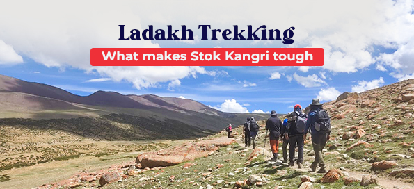 What makes Stok Kangri tough - Ladakh Trekking