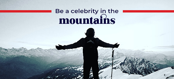 Be a celebrity in the mountains