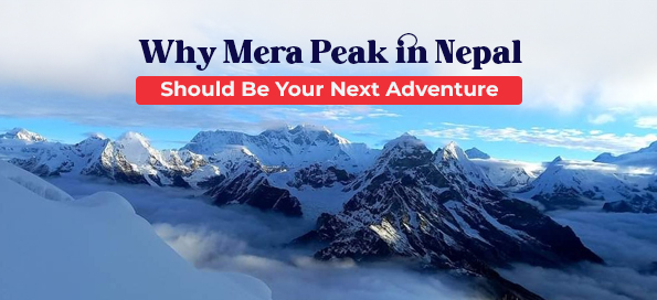 Why Mera Peak in Nepal Should Be Your Next Adventure