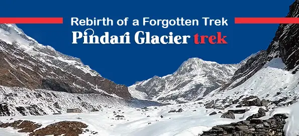 Rebirth of a Forgotten Trek - Pindari Glacier trek