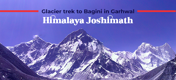 Glacier trek to Bagini in Garhwal Himalaya Joshimath