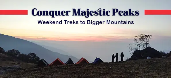 Conquer Majestic Peaks: Weekend Treks to Bigger Mountains