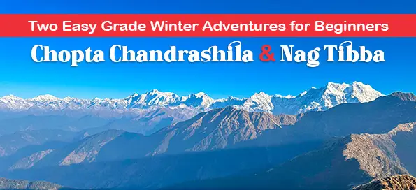 Chopta Chandrashila & Nag Tibba – Two Easy Grade Winter Adventures for Beginners