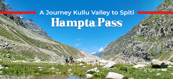 A Journey Kullu Valley to Spiti, Hampta Trek