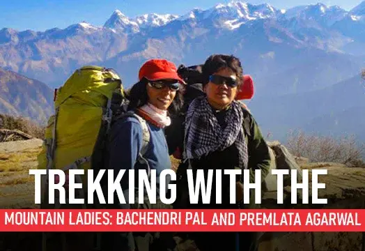 Trekking with the Mountain Ladies: Bachendri Pal and Premlata Agarwal