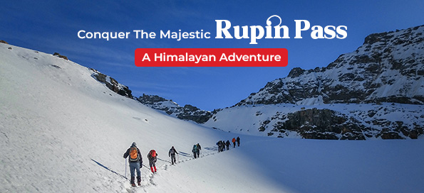 Conquer The Majestic Rupin Pass: A Himalayan Adventure