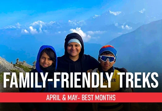 Why Are April & May the Best Months for Family-Friendly Treks?