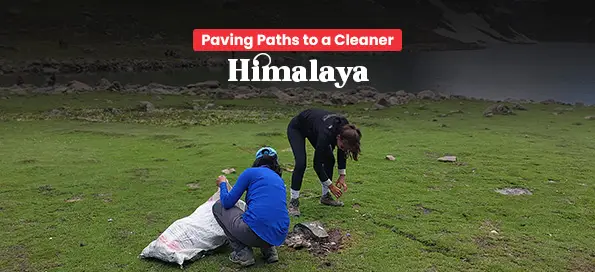 Paving Paths To A Cleaner Himalaya